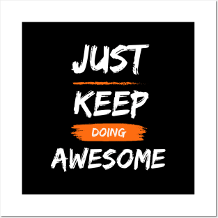 Just Keep Doing Awesome , Motivational Positive Vibe Posters and Art